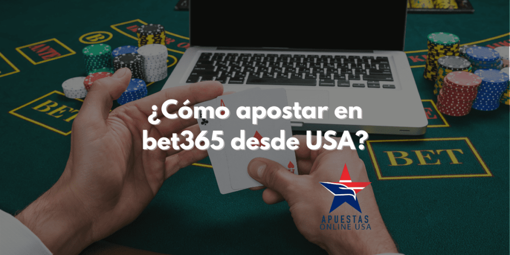 ¿Cómo apostar en Bet365 desde USA?